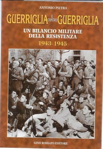 Guerriglia e controguerriglia. Un bilancio militare della resistenza 1943 -1945