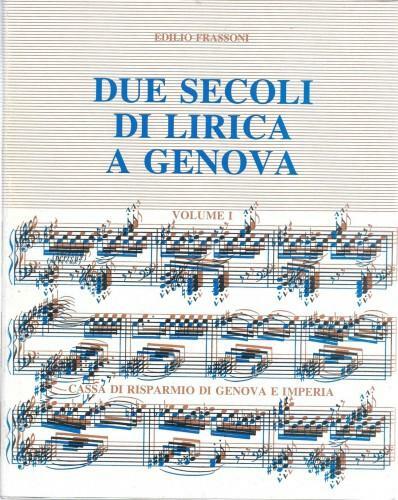 Due secoli di lirica a Genova, in 2 voll.