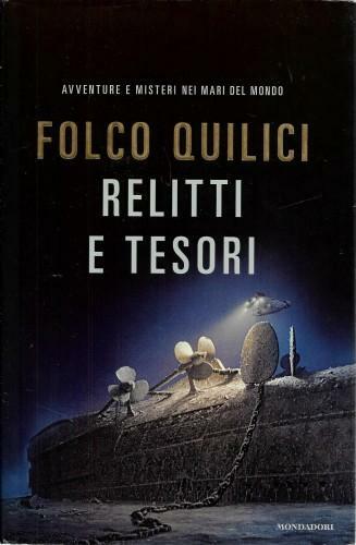 Relitti e tesori. Avventure e misteri nei mari del mondo