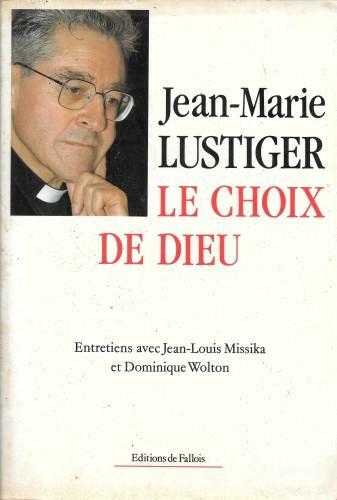 Le choix de Dieu. Entretiens avec Jean-Louis Missika et Dominique …