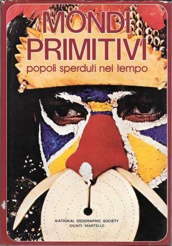 Mondi primitivi. Popoli sperduti nel tempo