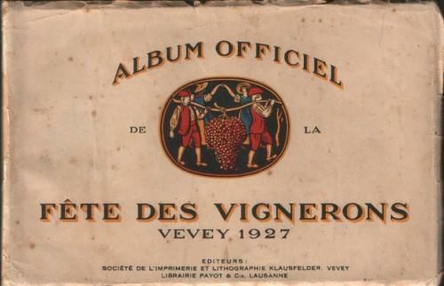 Album officiel de la fête des vignerons. Vevey 1927