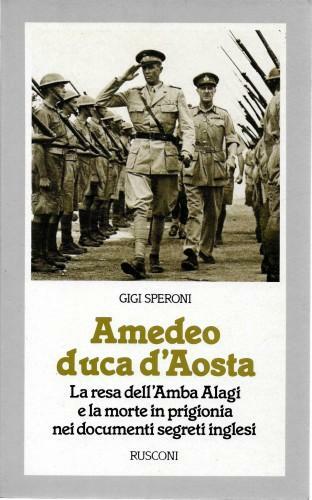 Amedeo Duca d'Aosta. La resa dell'Amba Alagi e la morte …