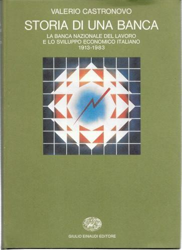 Storia di una banca. La Banca Nazionale del Lavoro e …