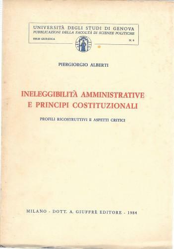 Ineleggibilità amministrative e principi costituzionali. Profili ricostruttivi e aspetti critici