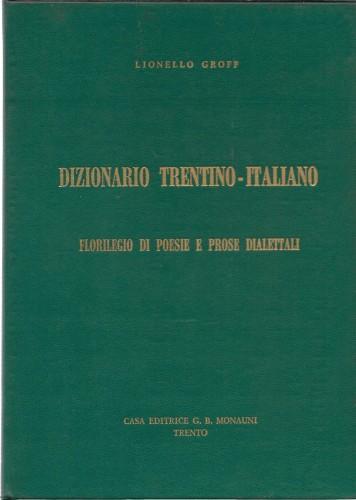 Dizionario trentino-italiano. Florilegio di poesie e prose dialettali