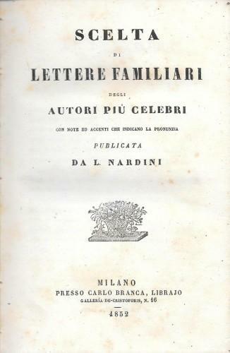 Scelta di Lettere familiari degli Autori più celebri, con note …