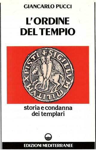 L'Ordine del Tempio. Storia e condanna dei Templari