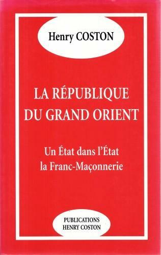 La Republique du Grand Orient. Un Etat dans l'Etat. La …