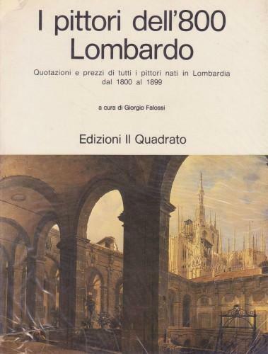 I pittori dell'800 lombardo. Quotazioni e prezzi di tutti i …