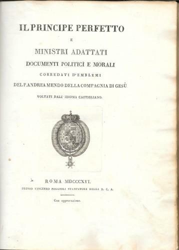 Il Principe Perfetto e ministri adattati. Documenti politici e morali …