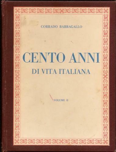 1848-1948 Cento anni di vita italiana. Redatto da scrittori specialisti, …