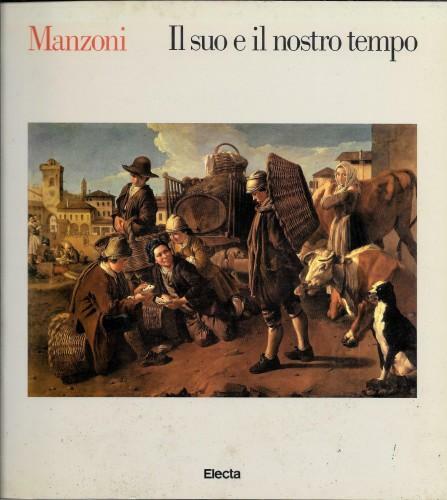 MANZONI. Il suo e il nostro tempo 1785 - 1985