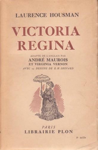 Victoria Regina. Adapté de l'anglois par André Maurois et Virginia …