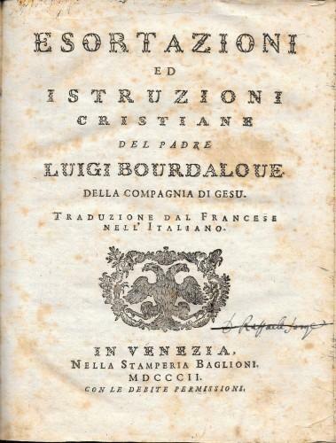 Esortazioni ed istruzioni cristiane del padre Luigi Bourdaloue della Compagnia …