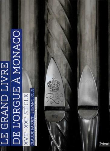 Le grand livre de l'orgue à Monaco. XVIIe - XXIe …