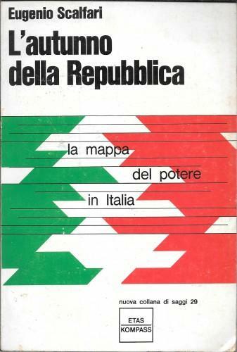 L'autunno della Repubblica. La mappa del potere in Italia