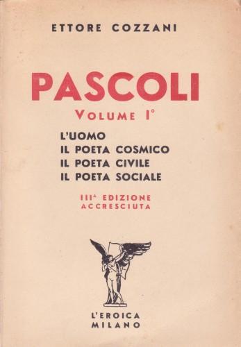 Pascoli vol. I°. L'uomo, il poeta cosmico, il poeta civile, …