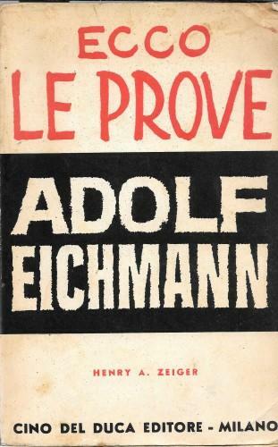 Ecco le prove Adolf Eichmann