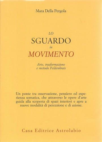 Lo sguardo in movimento. Arte, trasformazione e metodo Feldenkrais