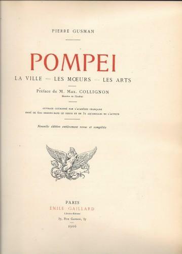 POMPEI. La ville - Les moeurs - Les arts