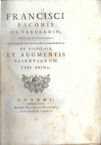 Francisci Baconis de Verulamio Angliae cancellarii. De Dignitate et augmentis …