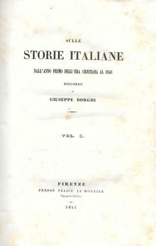 Sulle storie italiane dall'anno primo dell'era cristiana al 1840, voll. …