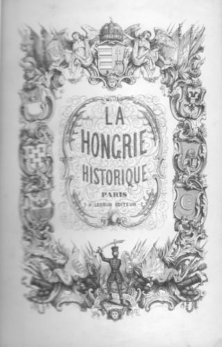 La Hongrie ancienne et moderne, 2 parti in 1 vol.