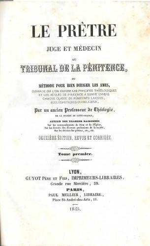 Le prêtre juge et médecin au tribunal de la penitence …
