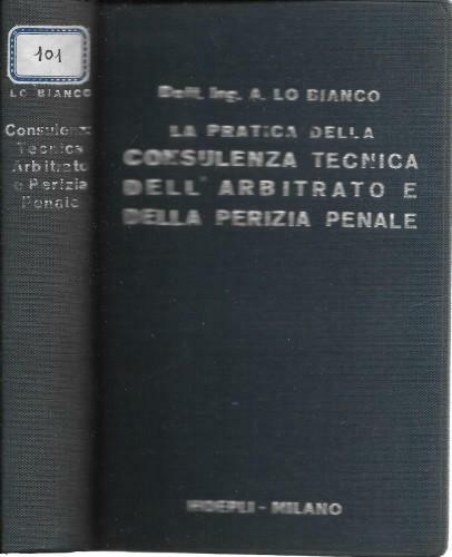 La pratica della Consulenza tecnica dell'Arbitrato e della Perizia penale …