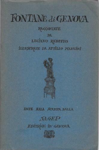 Fontane di Genova raccontate da Luciano Rebuffo illustrate da Attilio …