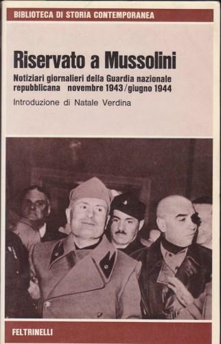 Riservato a Mussolini. Notiziari giornalieri della Guardia nazionale repubblicana, novembre …