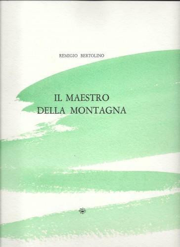 Il maestro della montagna. Con quattordici disegni e quattro incisioni …