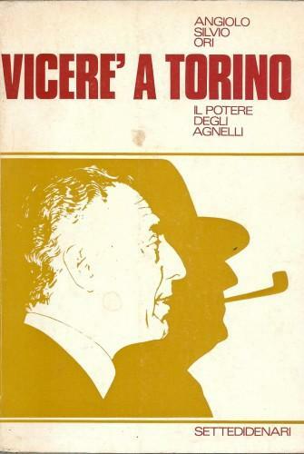 Viceré a Torino. Il potere degli Agnelli