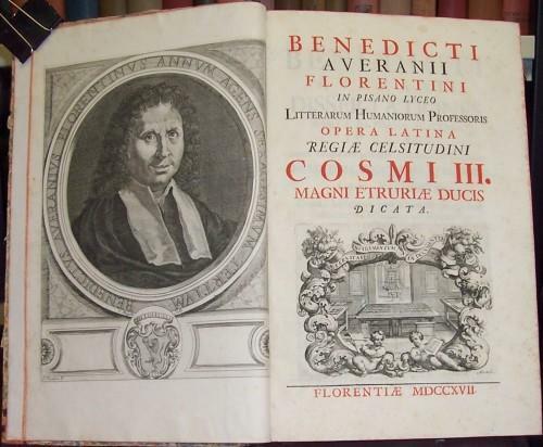 Benedicti Averanii Florentini in Pisano lyceo litterarum humaniorum professoris Opera …