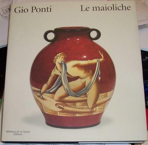 Gio Ponti. Le maioliche