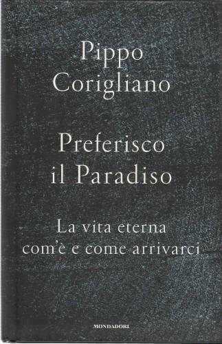 Preferisco il paradiso. La vita eterna: com'è e come arrivarci