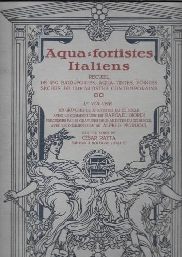 Acquafortisti italiani. Raccolta di acqueforti, acquetinte, puntesecche, maniera nera, di …