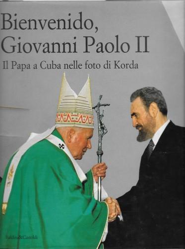 Bienvenido, Giovanni Paolo II. Il Papa a Cuba nelle foto …