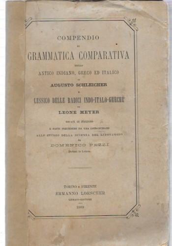 Compendio di grammatica comparativa dello antico indiano, greco ed italico …