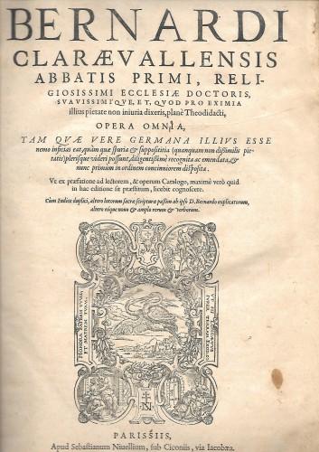 Divi Bernardi Claraevallensis abbatis primi religiosissimi ecclesiae doctoris suavissimique, & …