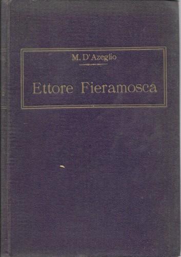Ettore Fieramosca ossia La disfida di Barletta colla vita dell'Autore …