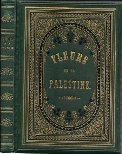 Fleurs de la Palestine. 54 feuilles en chromo-lithographie. Dessinées d'après …