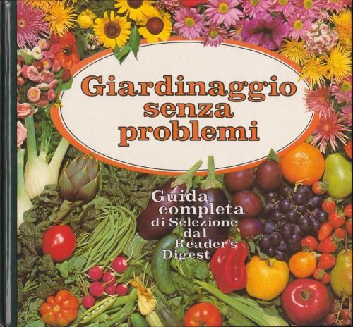 Giardinaggio senza problemi. Guida completa