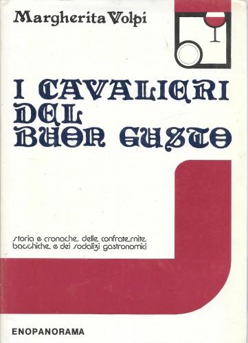 I cavalieri del buon gusto. Storia e cronache delle confraternite …