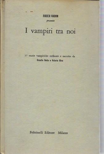 I vampiri tra noi. 37 storie vampiriche ordinate e raccolte …