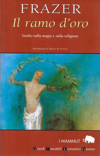 Il ramo d'oro. Studio sulla magia e sulla religione