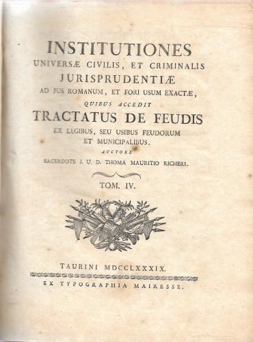 Institutiones universe civilis, et criminalis jurisprudentiae ad jus romanum, et …