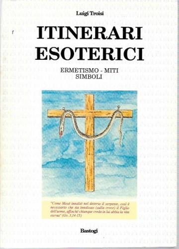 Itinerari esoterici. Ermetismo - Miti - Simboli