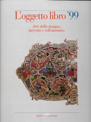 L'oggetto libro '99. Arte della stampa, mercato e collezionismo